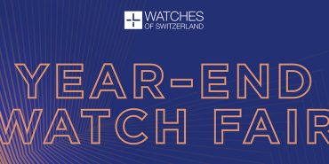 Don’t Miss: Watches of Switzerland Year-End Watch Fair 2023